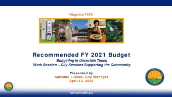 Recommended FY 2021 Budget  Budgeting in Uncertain Times  Work Session  City Services Supporting
