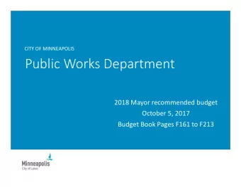 Public Works Department 2018 Mayor recommended budget October 5, 2017 Budget Book Pages F161 to