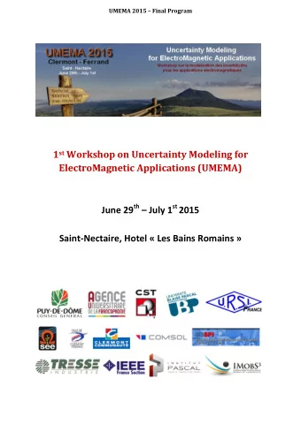 1 st Workshop on Uncertainty Modeling for  ElectroMagnetic Applications (UMEMA) June 29 th  July