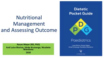 Nutritional  Management  and Assessing Outcome  Rosan Meyer (RD, PhD)  And Luise Marino, Hinke