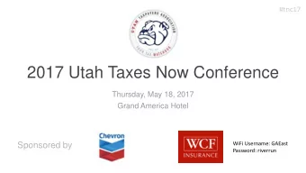 2017 Utah Taxes Now Conference  Thursday, May 18, 2017  Grand America Hotel  WiFi Username: GAEast