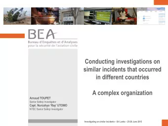 Conducting investigations on  similar incidents that occurred  in different countries  A complex