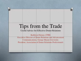 Tips from the Trade  Useful Advice for Effective Donor Relations  Kathleen Diemer, CFRE  Executive