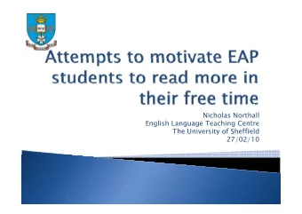 Nicholas Northall  English Language Teaching Centre  The University of Sheffield  The University of