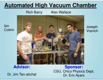 Automated High Vacuum Chamber  Rich Barry  Alex Wallace  Ian  Joseph  Coltrin  Vranich  Advisor: