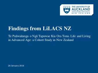 Findings from LiLACS NZ Te Puwaitanga o Ng Tapuwae Kia Ora Tonu. Life and Living in Advanced