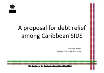 A proposal for debt relief  among Caribbean SIDS  among Caribbean SIDS  Antonio Prado  Deputy