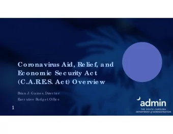 Cor  onavir  us Aid, Re lie f, and  E  c onomic  Se c ur  ity Ac t  (C.A.R.E  .S. Ac t) Ove r  vie