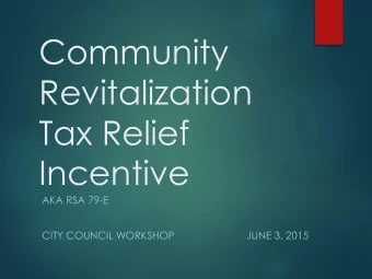 Community  Revitalization  Tax Relief  Incentive  AKA RSA 79-E  CITY COUNCIL WORKSHOP  JUNE 3, 2015