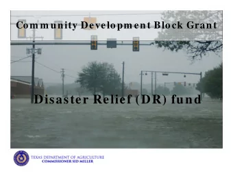 Disaster Relief (DR) fund  Who Declares a Disaster?  Chief Local Elected Official  Governor