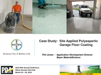 Garage Floor Coating  Phil Jones  -  Application Development Director Bayer MaterialScience  2014