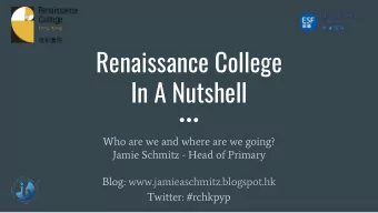 Renaissance College  In A Nutshell  Who are we and where are we going?  Jamie Schmitz - Head of