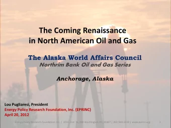 The Coming Renaissance  in North American Oil and Gas  The Alaska World Affairs Council  Northrim