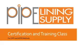 Certification and Training Class  For CIPP and AIPPR Methods  Training Host  Speaker  Welcome