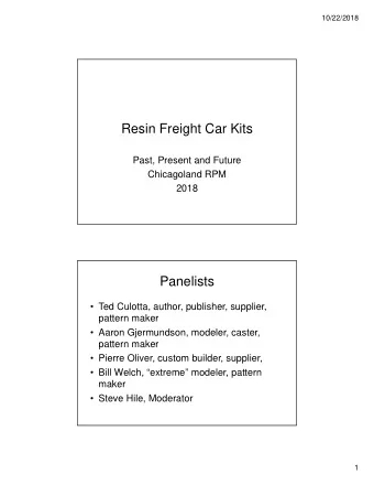 Resin Freight Car Kits  Past, Present and Future  Chicagoland RPM  2018  Panelists   Ted