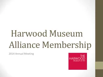 Harwood Museum  Alliance Membership  2014 Annual Meeting  Welcome!  2013-14 Governing Board