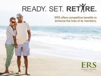 ERS offers competitive benefits to  enhance the lives of its members.  Ready, Set, Retire!  Topics: