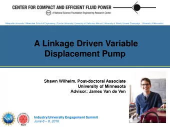 Displacement Pump  Shawn Wilhelm, Post-doctoral Associate  University of Minnesota  photo  Advisor: