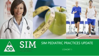 SIM PEDIATRIC PRACTICES UPDA  DATE  COHORT 1  COLORADO SIM GOAL Goal: Improve the health of