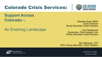 Colorado Crisis Services:  Support Across  Colorado   Brendan East, MSW  Crisis Clinician  Rocky