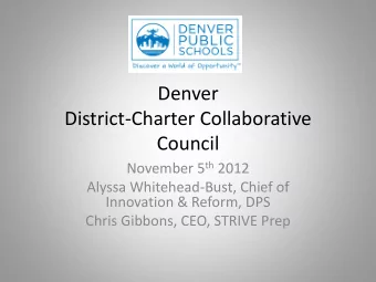 Denver  District-Charter Collaborative  Council November 5 th 2012  Alyssa Whitehead-Bust, Chief of
