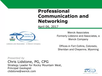 Professional  Communication and  Networking  April 06, 2017  Wenck Associates  Formerly Lidstone