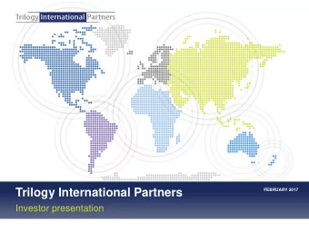 Trilogy International Partners  FEBRUARY 2017  Investor presentation  Disclaimer  GENERAL A final