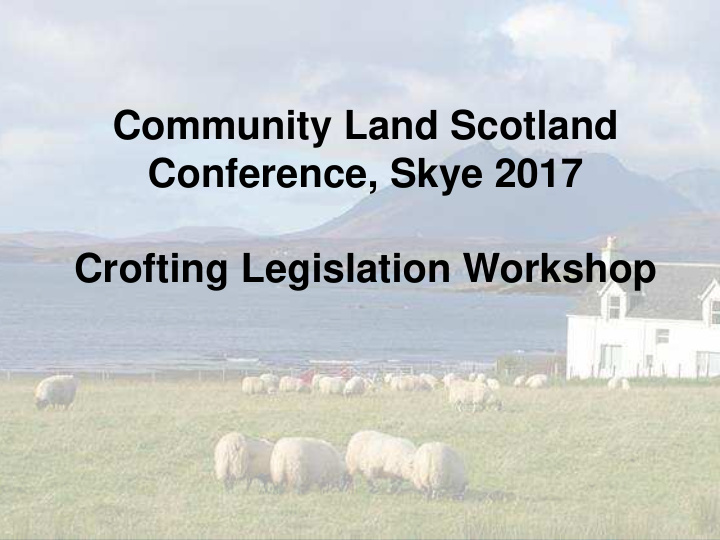 crofting legislation workshop purpose to establish the
