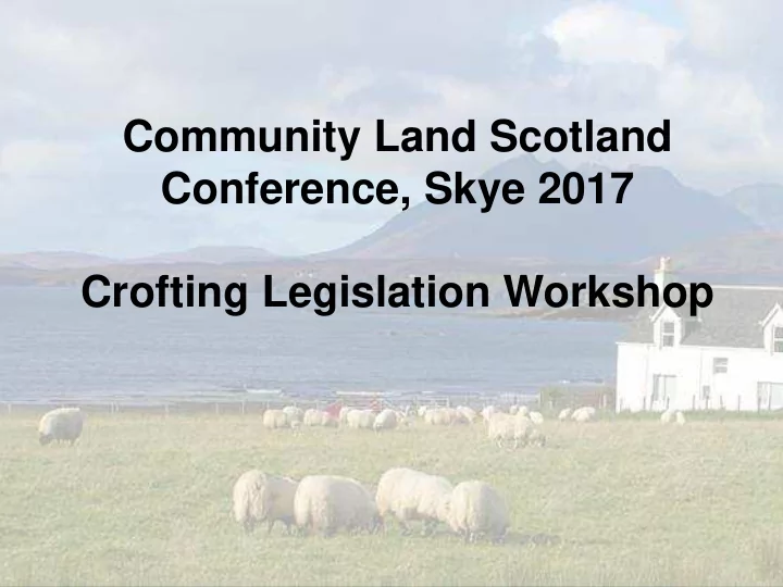 crofting legislation workshop purpose to establish the