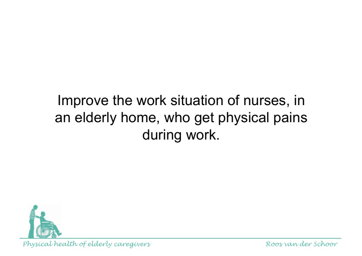 improve the work situation of nurses in an elderly home
