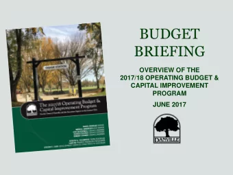 BRIEFING  OVERVIEW OF THE  2017/18 OPERATING BUDGET &amp;  CAPITAL IMPROVEMENT  PROGRAM  JUNE 2017