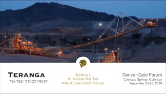 Denver Gold Forum  Building a  Multi-Asset Mid-Tier  Colorado Springs, Colorado  TSX:TGZ /
