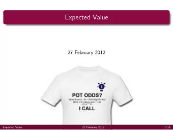 Expected Value  27 February 2012  Expected Value  27 February 2012  1/19  This week we discuss the