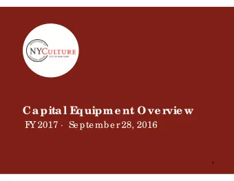Capital E  quipme nt Ove r  vie w  F  Y 2017   September 28, 2016  1  Capital E  quipme nt Ove r