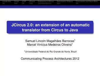 JCircus 2.0: an extension of an automatic  translator from Circus to Java Samuel Lincoln Magalhes