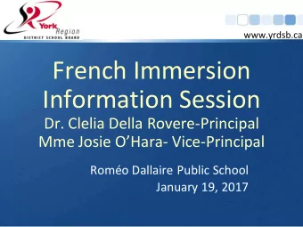 French Immersion  Information Session  Dr. Clelia Della Rovere-Principal  Mme Josie OHara-