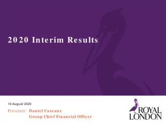 20 20  Interim  Results  10 August 2020 Presenter: Daniel Cazeaux Group Chief Financial Officer