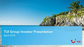TUI Group Investor Presentation  April 2018  Strong strategic position in the leisure travel market