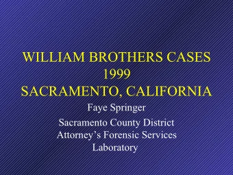 WILLIAM BROTHERS CASES  1999  SACRAMENTO, CALIFORNIA  Faye Springer  Sacramento County District