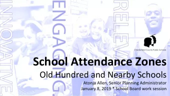 School Attendance Zones  Old Hundred and Nearby Schools  Atonja Allen, Senior Planning