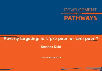 DEVELOPMENT  Poverty targeting: is it pro-poor or anti-poor?  Stephen Kidd 10 th