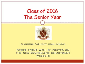 The Senior Year  P L A N N I N G  F O R  P O S T  H I G H  S C H O O L  POWER POINT WILL BE POSTED