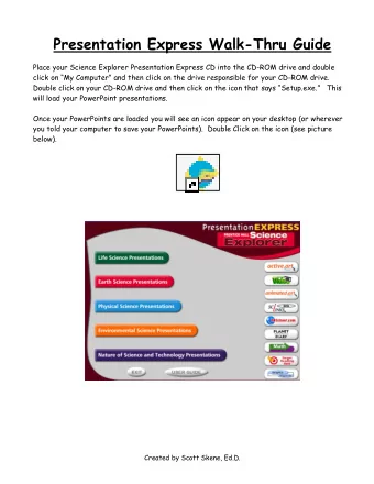 Presentation Express Walk-Thru Guide  Place your Science Explorer Presentation Express CD into the