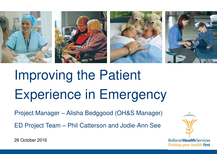 [PPT] - Improving The Patient Experience In Emergency Project Manager ...