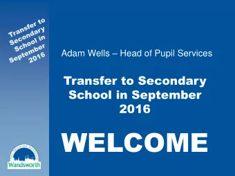 WELCOME  Introduction &amp; Basics  Secondary Schools in Wandsworth  Which School?  The