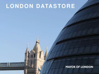 LONDON DATASTORE  Agenda  CIVIL SOCIETY  WORKSTREAMS  Working with teams across City Hall to