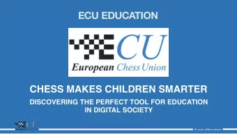 CHESS MAKES CHILDREN SMARTER  DISCOVERING THE PERFECT TOOL FOR EDUCATION  IN DIGITAL SOCIETY  We