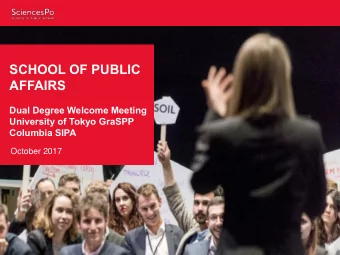 SCHOOL OF PUBLIC  AFFAIRS  Dual Degree Welcome Meeting  University of Tokyo GraSPP  Columbia SIPA