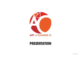 PRESENTATION  JULY 2016  H ow lucky we are. We have the scientific data, and as Art of Change 21