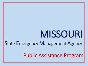 MISSO  SSOURI  I S tate E mergency M anagement A gency  Public  c Assistance  e Program  am  1